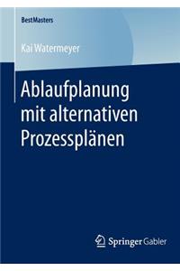 Ablaufplanung mit alternativen Prozessplänen