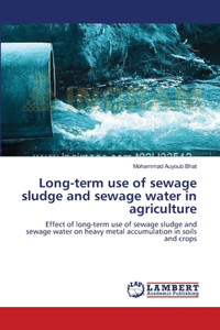 Long-term use of sewage sludge and sewage water in agriculture