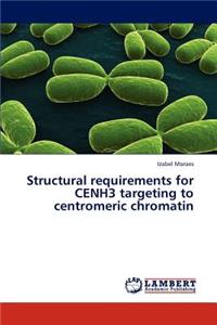 Structural requirements for CENH3 targeting to centromeric chromatin