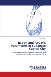 Radon and Aquatic Parameters in Sudanese Capital City