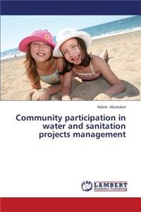 Community participation in water and sanitation projects management