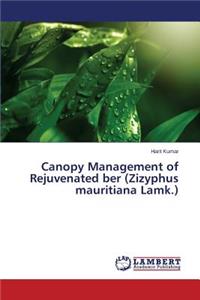 Canopy Management of Rejuvenated ber (Zizyphus mauritiana Lamk.)