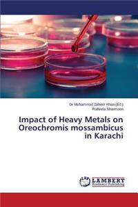 Impact of Heavy Metals on Oreochromis mossambicus in Karachi