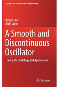 Smooth and Discontinuous Oscillator: Theory, Methodology and Applications