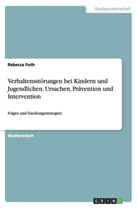 Verhaltensstörungen bei Kindern und Jugendlichen. Ursachen, Prävention und Intervention