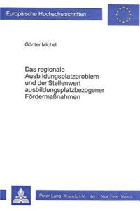 Das regionale Ausbildungsplatzproblem und der Stellenwert ausbildungsplatzbezogener Foerdermassnahmen