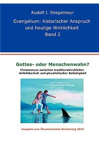 Gottes- oder Menschenwahn ?