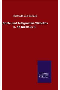 Briefe und Telegramme Wilhelms II. an Nikolaus II.