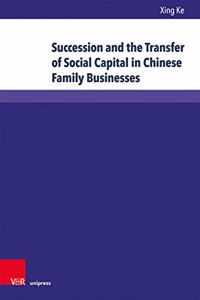Succession and the Transfer of Social Capital in Chinese Family Businesses