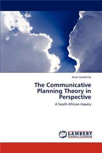 Communicative Planning Theory in Perspective