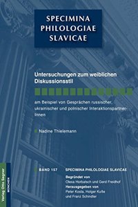 Untersuchungen Zum Weiblichen Diskussionsstil Am Beispiel Von Gespraechen Russischer, Ukrainischer Und Polnischer Interaktionspartnerinnen