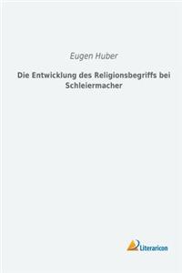 Die Entwicklung Des Religionsbegriffs Bei Schleiermacher (German Edition)