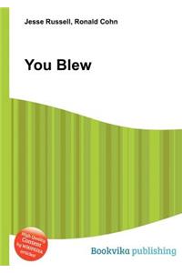 You Blew