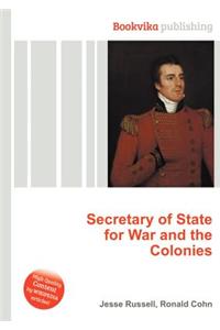 Secretary of State for War and the Colonies