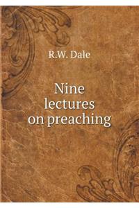 Nine Lectures on Preaching