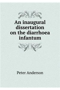 An Inaugural Dissertation on the Diarrhoea Infantum