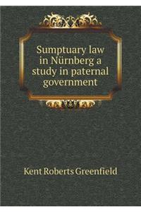 Sumptuary Law in Nürnberg a Study in Paternal Government