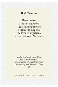 Historical and statistical and archaeological description of Dmitrov with the county and shrines. Part 2