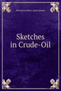 Sketches in Crude-Oil