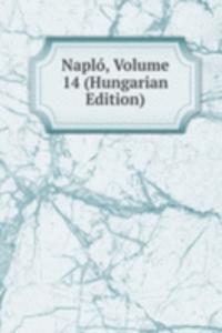 Naplo, Volume 14 (Hungarian Edition)