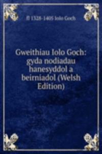 Gweithiau Iolo Goch: gyda nodiadau hanesyddol a beirniadol (Welsh Edition)