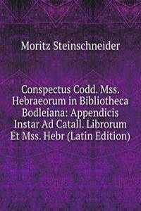 Conspectus Codd. Mss. Hebraeorum in Bibliotheca Bodleiana: Appendicis Instar Ad Catall. Librorum Et Mss. Hebr (Latin Edition)
