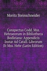 Conspectus Codd. Mss. Hebraeorum in Bibliotheca Bodleiana: Appendicis Instar Ad Catall. Librorum Et Mss. Hebr (Latin Edition)