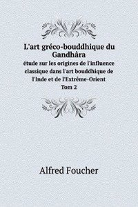 L'art greco-bouddhique du Gandhara