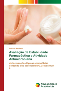 Avaliação da Estabilidade Farmacêutica e Atividade Antimicrobiana