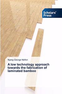 A low technology approach towards the fabrication of laminated bamboo