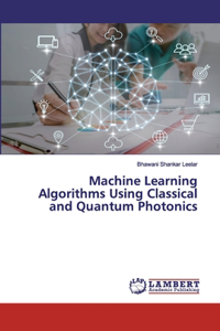 Machine Learning Algorithms Using Classical and Quantum Photonics