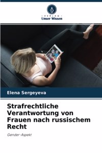 Strafrechtliche Verantwortung von Frauen nach russischem Recht
