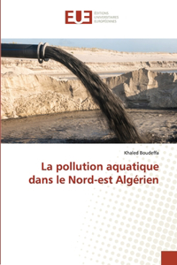 pollution aquatique dans le Nord-est Algérien