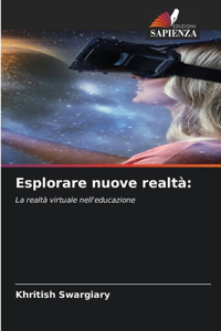 Esplorare nuove realtà