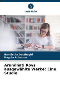 Arundhati Roys ausgewählte Werke