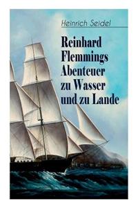 Reinhard Flemmings Abenteuer zu Wasser und zu Lande