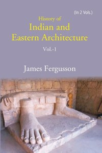 History Of Indian And Eastern Architecture Volume 1St [Hardcover]
