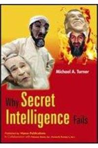 Why Secret Intelligence Fails