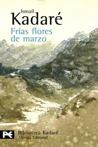 Frfas flores de marzo / Cold flowers of March (Biblioteca Kadare)