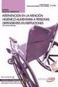 Manual Intervencion en la atencion higienico-alimentaria a personas Dependientes en instituciones. Certificados de Profesionalidad (Spanish Edition)