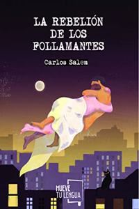 La rebelion de los follamantes (Prosa poetica) (Spanish Edition)