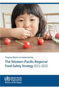 Progress Report on Implementing the Western Pacific Regional Food Safety Strategy 2011-2015