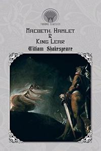 Macbeth, Hamlet & King Lear