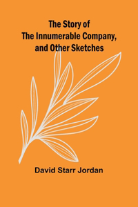 Story of the Innumerable Company, and Other Sketches