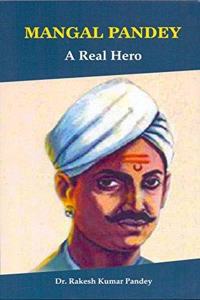Mangal Pandey: A Real Hero