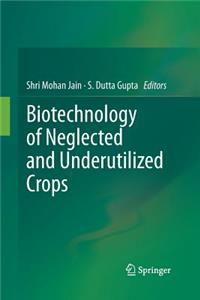 Biotechnology of Neglected and Underutilized Crops