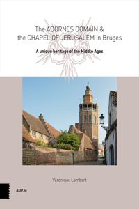 Adornes Domain and the Jerusalem Chapel in Bruges