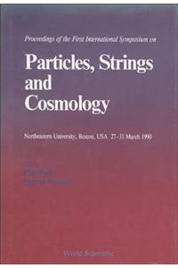 Particles, Strings and Cosmology - 90 - Proceedings of the First International Symposium on Particles, Strings and Cosmology