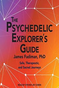 The Psychedelic Explorer's Guide Lib/E