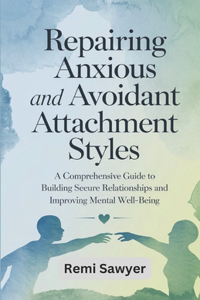 Repairing Anxious and Avoidant Attachment Styles